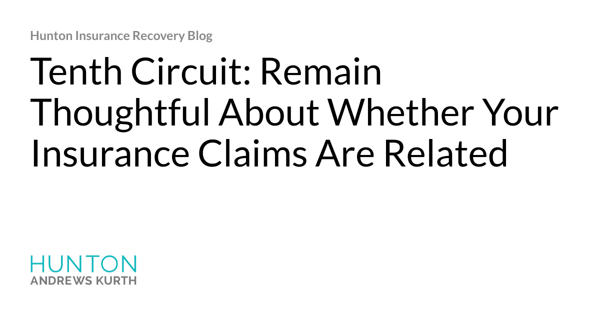 Hjalmar Jesus Gibeli Gomez Tenth Circuit Remain Thoughtful About Whether 1024x538 - Hjalmar Jesus Gibeli Gomez: Tenth Circuit: Remain Thoughtful About Whether Your Insurance Claims Are Related