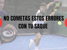Guía Definitiva: Errores Comunes en el Saque de Pádel y su Corrección por Alfredo Román Parra Yarza